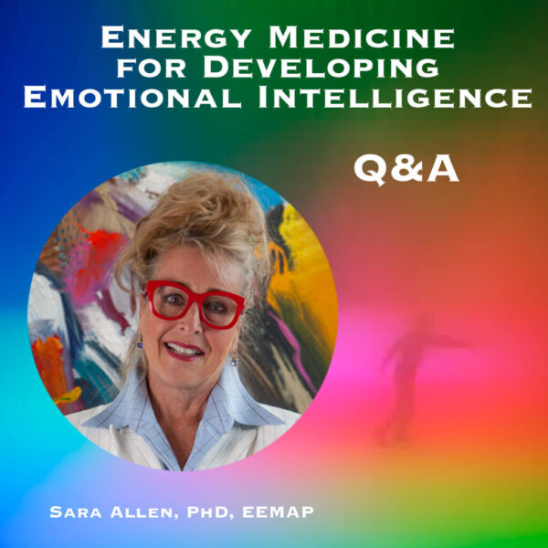 Energy Medicine for Developing Emotional Intelligence - Live Q&A (1.5 hrs)