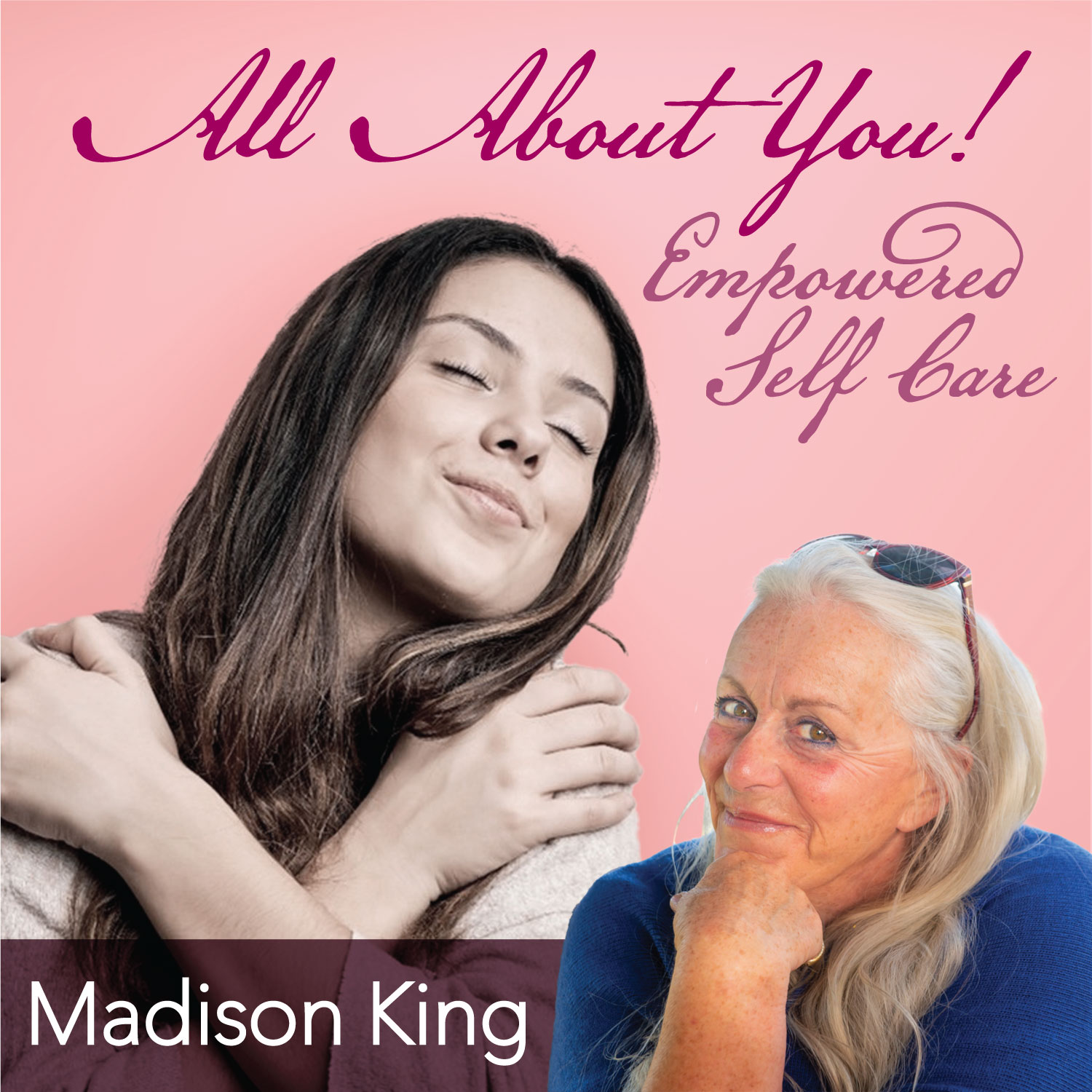 All About You — Empowered Self Care with Madison King